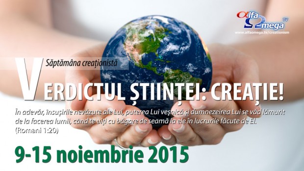 Săptămână tematică: Verdictul Științei: Creație – 9-15 noiembrie 2015, la Alfa Omega TV