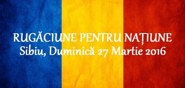 Rugăciune pentru naţiune – Sibiu, 27 martie 2016