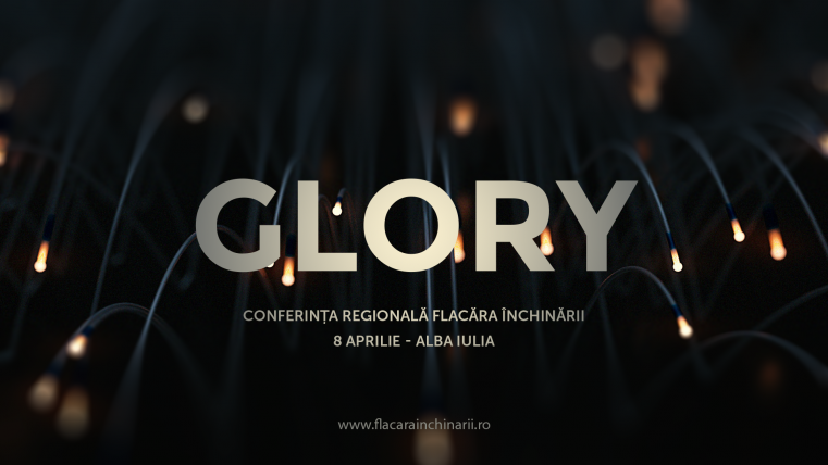 Conferința regională Flacăra Închinării – Alba Iulia – GLORY
