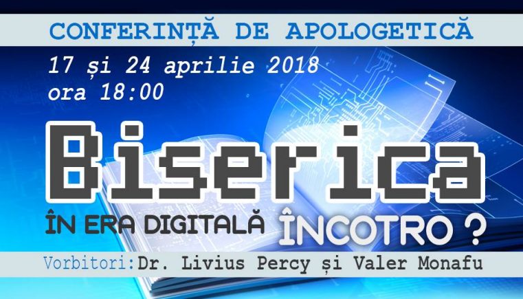 Conferința de Apologetică: „Biserica în Era digitală, încotro?”