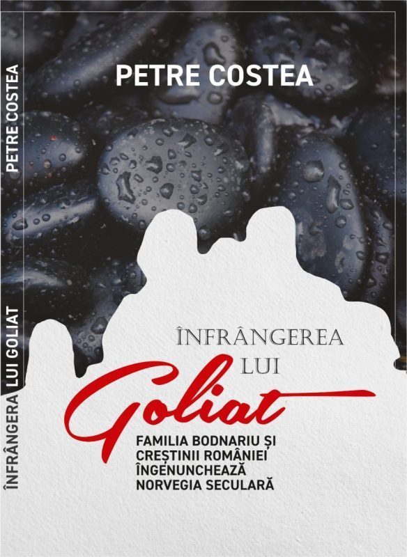„Înfrângerea lui Goliat. Familia Bodnariu și Creștinii României Îngenunchează Norvegia Seculară” primul titlu de carte semnat de avocatul Peter Costea