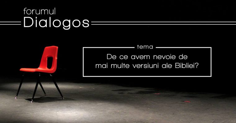 Forumul Dialogos: „De ce avem nevoie de mai multe versiuni ale Bibliei?” cu dr. Emanuel Conțac