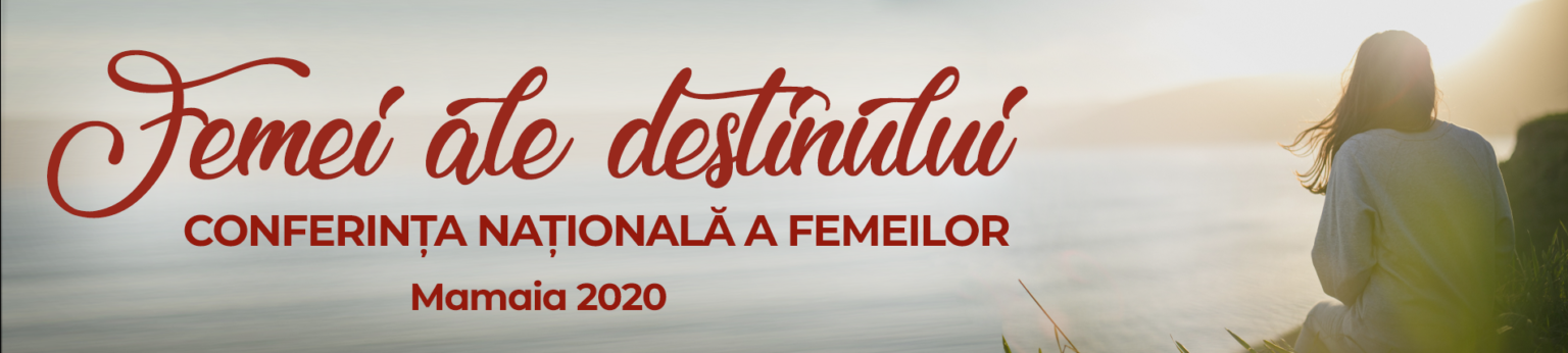 Conferința Națională a Femeilor 2020: „Femei ale Destinului” la Mamaia