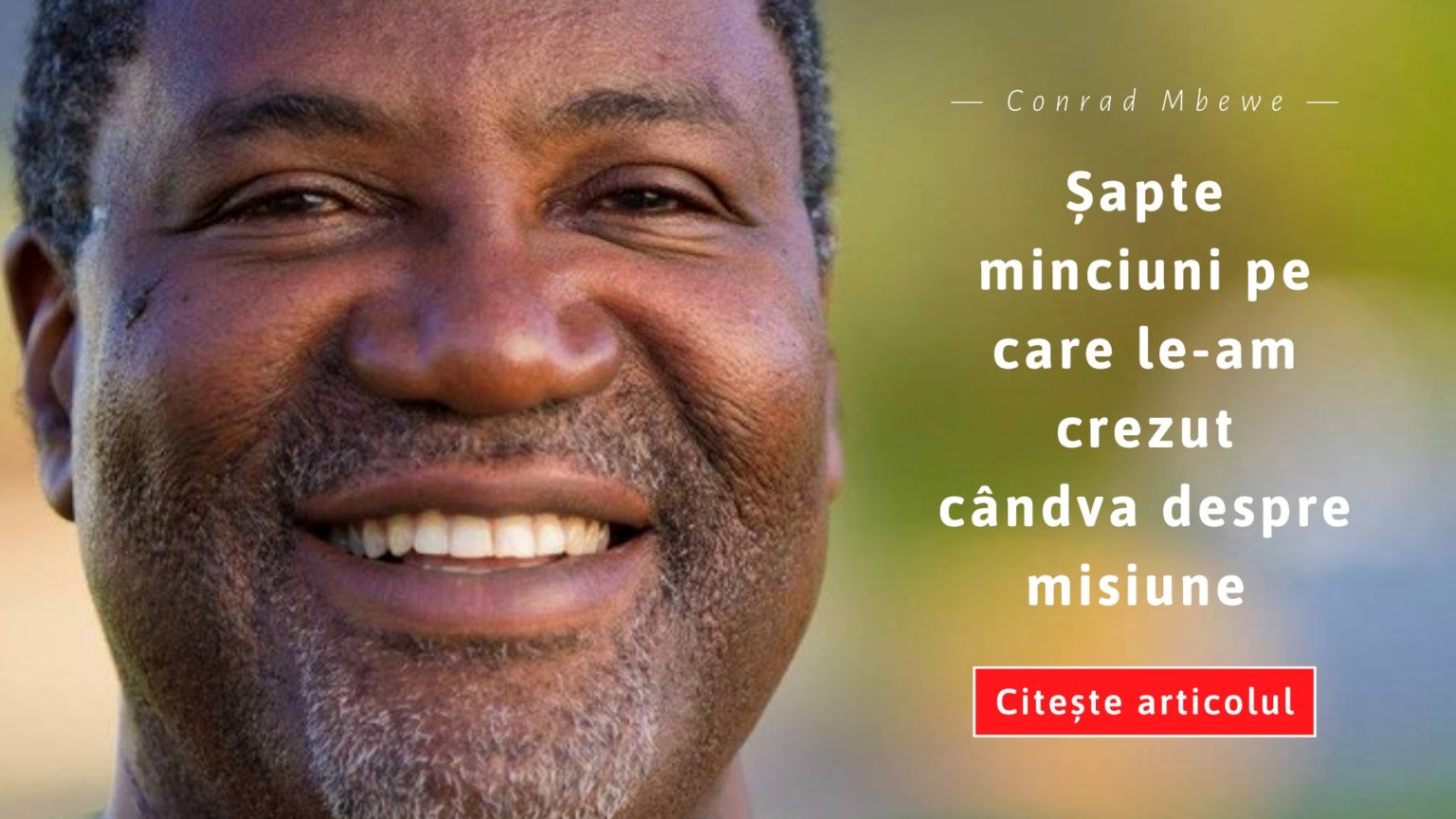 Conrad Mbewe: Șapte minciuni pe care le-am crezut cândva despre misiune