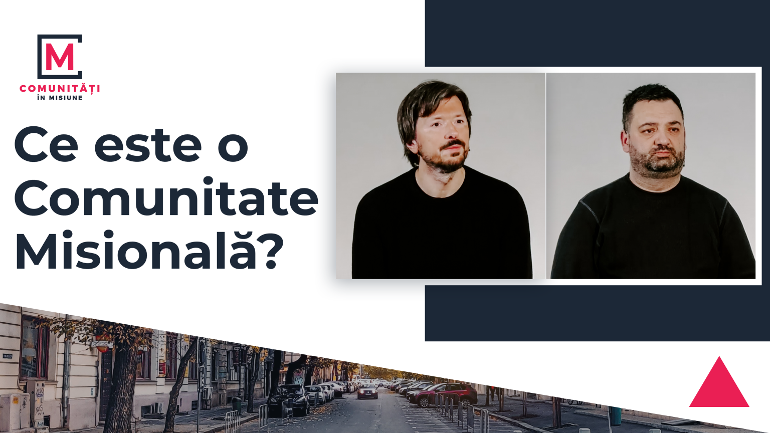 Misional în orașul tău: „Ce este o comunitate misională?” VIDEO