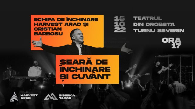 Seară de închinare și cuvânt alături de echipa Harvest Arad și Cristian Bărbosu