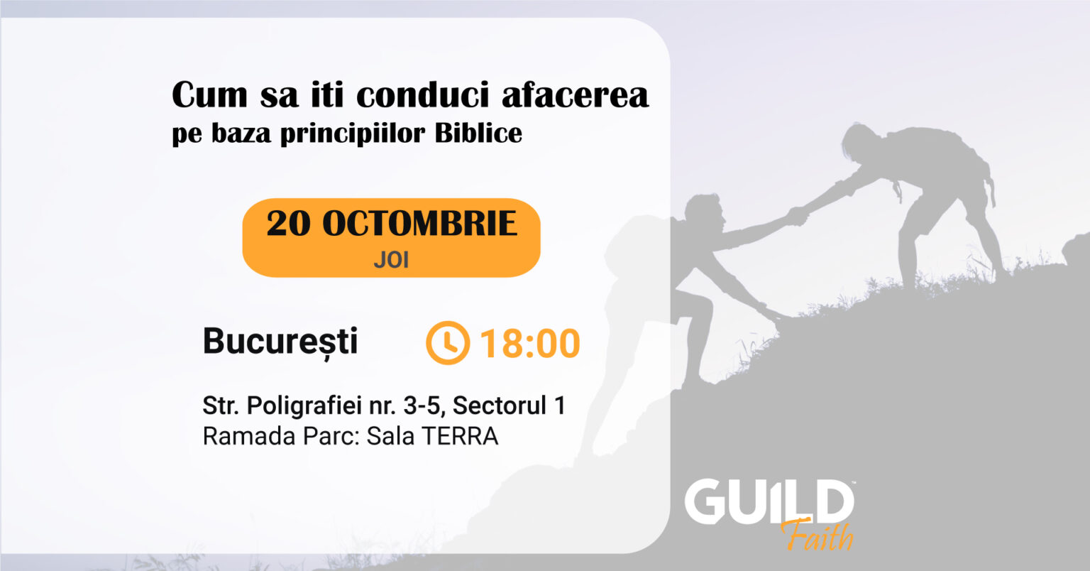 Conferința Guild Faith: „Principii biblice de creștere pentru afaceri de succes”