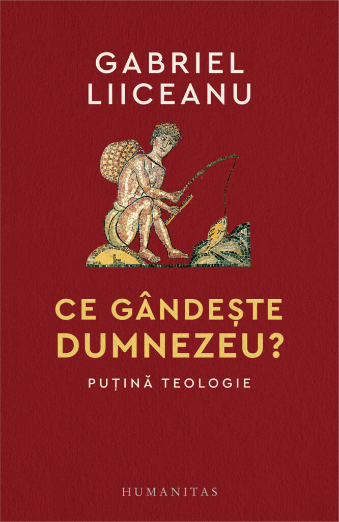 Recenzie: „Ce gândește Dumnezeu” de Gabriel Liiceanu