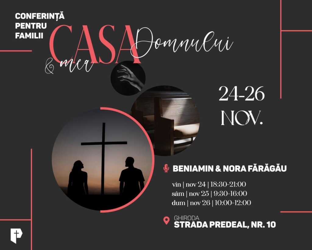 Casa Domnului și casa mea – Conferință pentru familii cu Beniamin și Nora Fărăgău