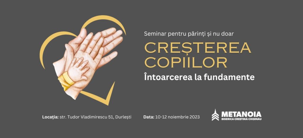 Seminar de Parenting: „Creșterea copiilor – întoarcerea la fundamente” la Chișinău