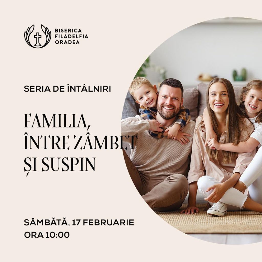 Întâlniri pentru Familiști: „Familia între zâmbet și suspin” la Oradea