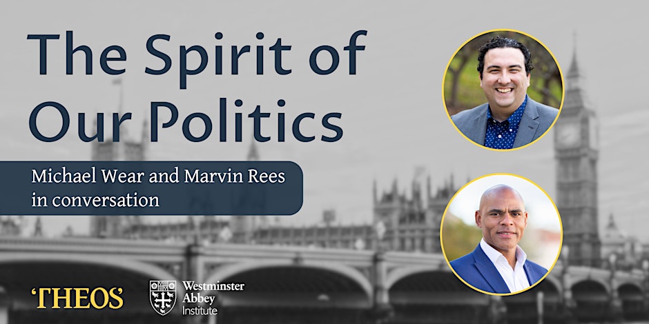 Spiritul politicii noastre: Michael Wear și Marvin Rees într-un dialog la Londra