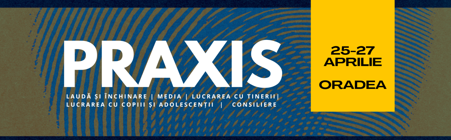 Conferința de Instruire „PRAXIS” la Oradea