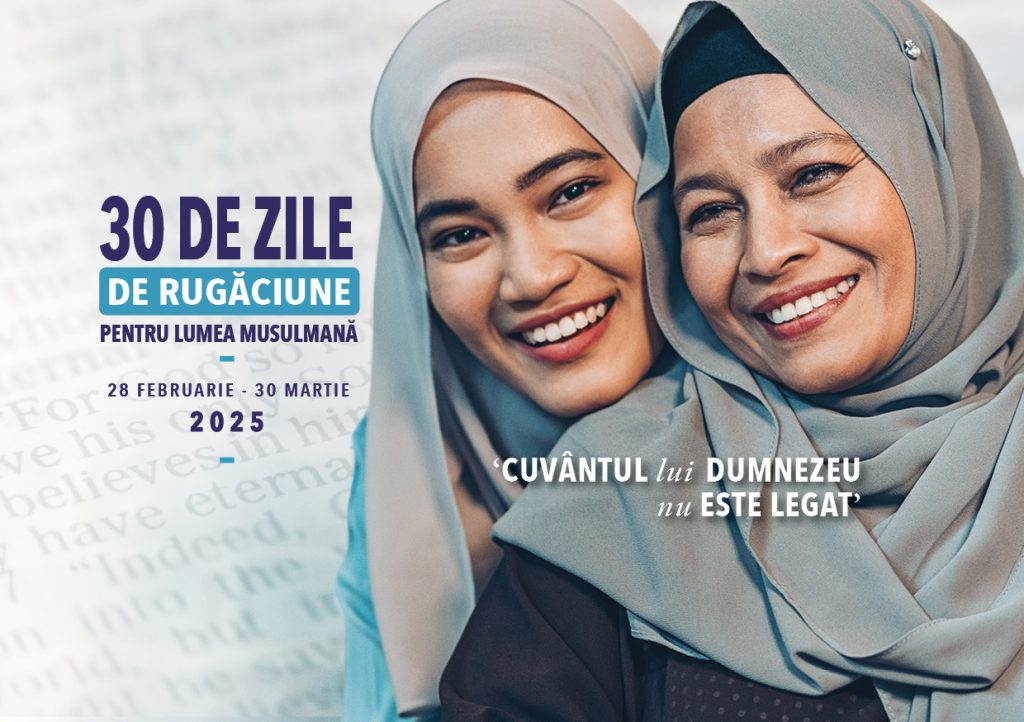 „Cuvântul lui Dumnezeu nu este legat”: 30 de zile de rugăciune pentru lumea musulmană – Ediția 2025