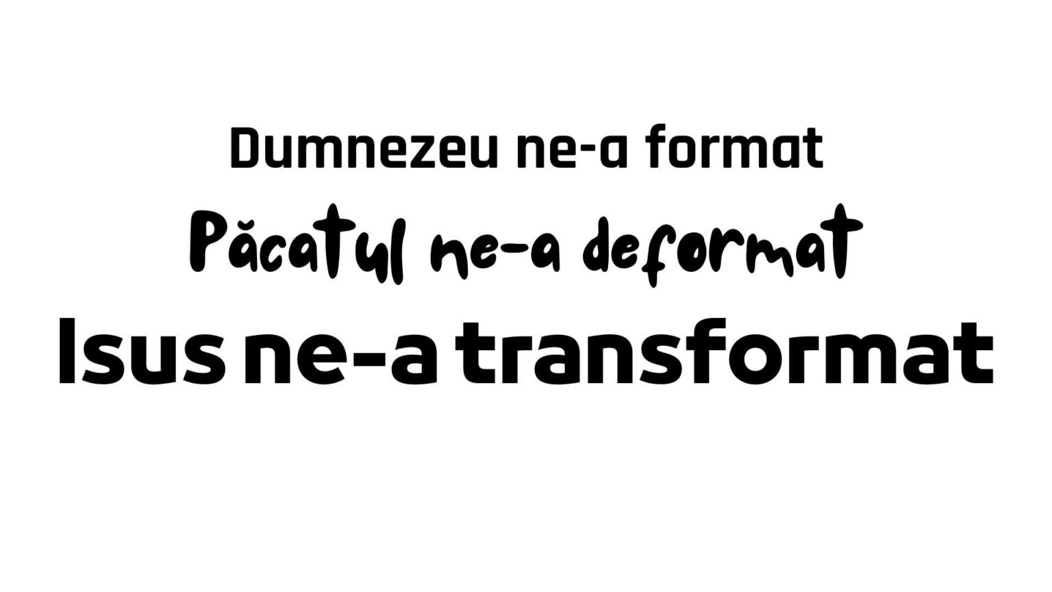 Trei verbe. Trei pași. O singură poveste, a noastră, purtată din mâinile Creatorului până în brațele Răscumpărătorului