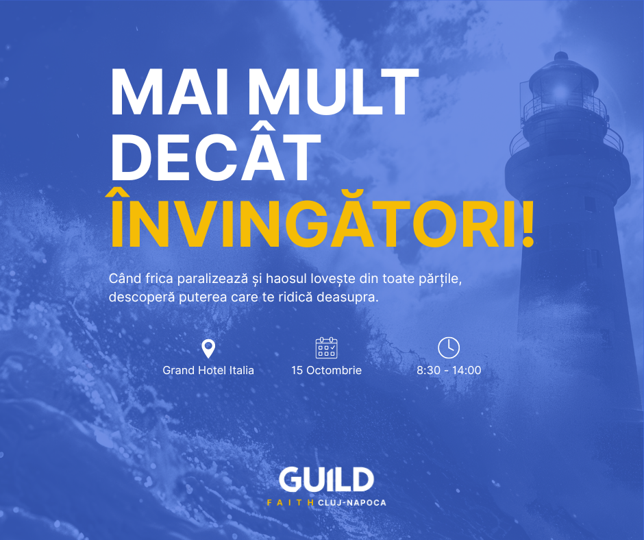 Conferința Națională GUILD Faith 2025: „Mai mult decât învingători!”
