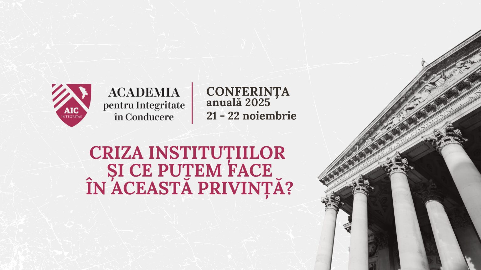 Conferința Anuală AIC 2025: „Criza instituțiilor și ce putem face în această privință”?